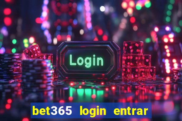 bet365 login entrar agora direto no celular